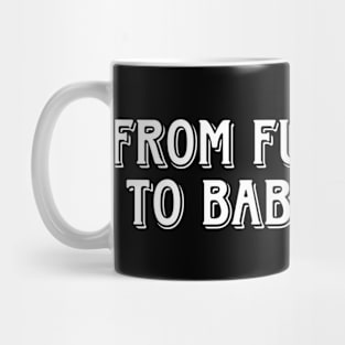 From fur daddy to baby daddy Mug